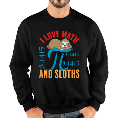 I Love Math And Sloths Pi Symbol Maths Day World Book Day Sloth Mathematics Unisex Sweatshirt