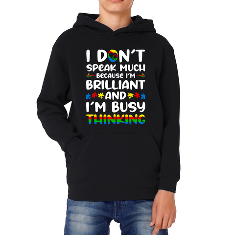 I Don't Speak Much Because I'm Brilliant And I'm Busy Thinking Autism Awareness Kids Hoodie