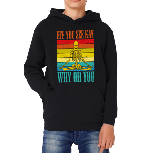 Eff You See Kay Why Oh You Skeleton Yogas Funny Hoodie
