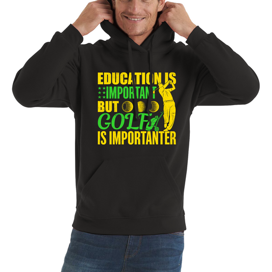 Education Is Important But Golf Is Importanter Hoodie