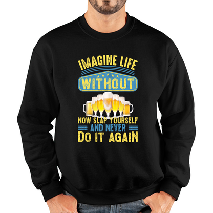 Imagine Life Without Beer Sweatshirt