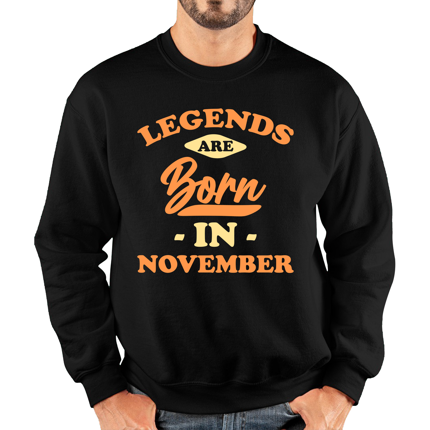 Legends Are Born In November Funny November Birthday Month Novelty Slogan Unisex Sweatshirt