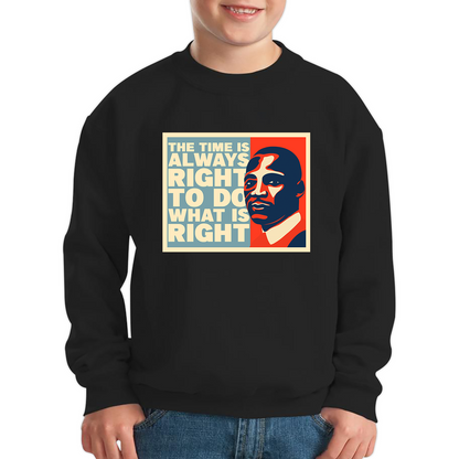 The Time Is Always Right To Do What Is Right Juneteenth Mlk Quote Black History Month Kids Jumper