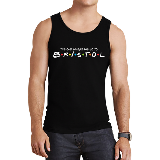 The One Where We Go To Bristol Inspired By Friends Spoof City In England Tank Top