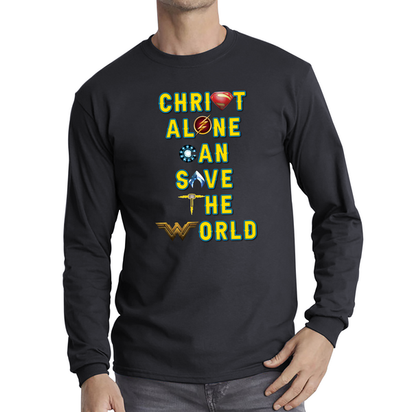 Christ Alone Can Save The World Shirt Avengers Superheroes Marvel Gift Long Sleeve T Shirt