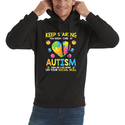 Keep Staring You Might Cure My Autism Then We Can Work On Your Social Skill Adult Hoodie
