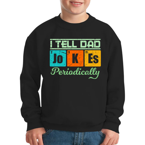 I Tell Dad Jokes Periodically Kids Sweatshirt