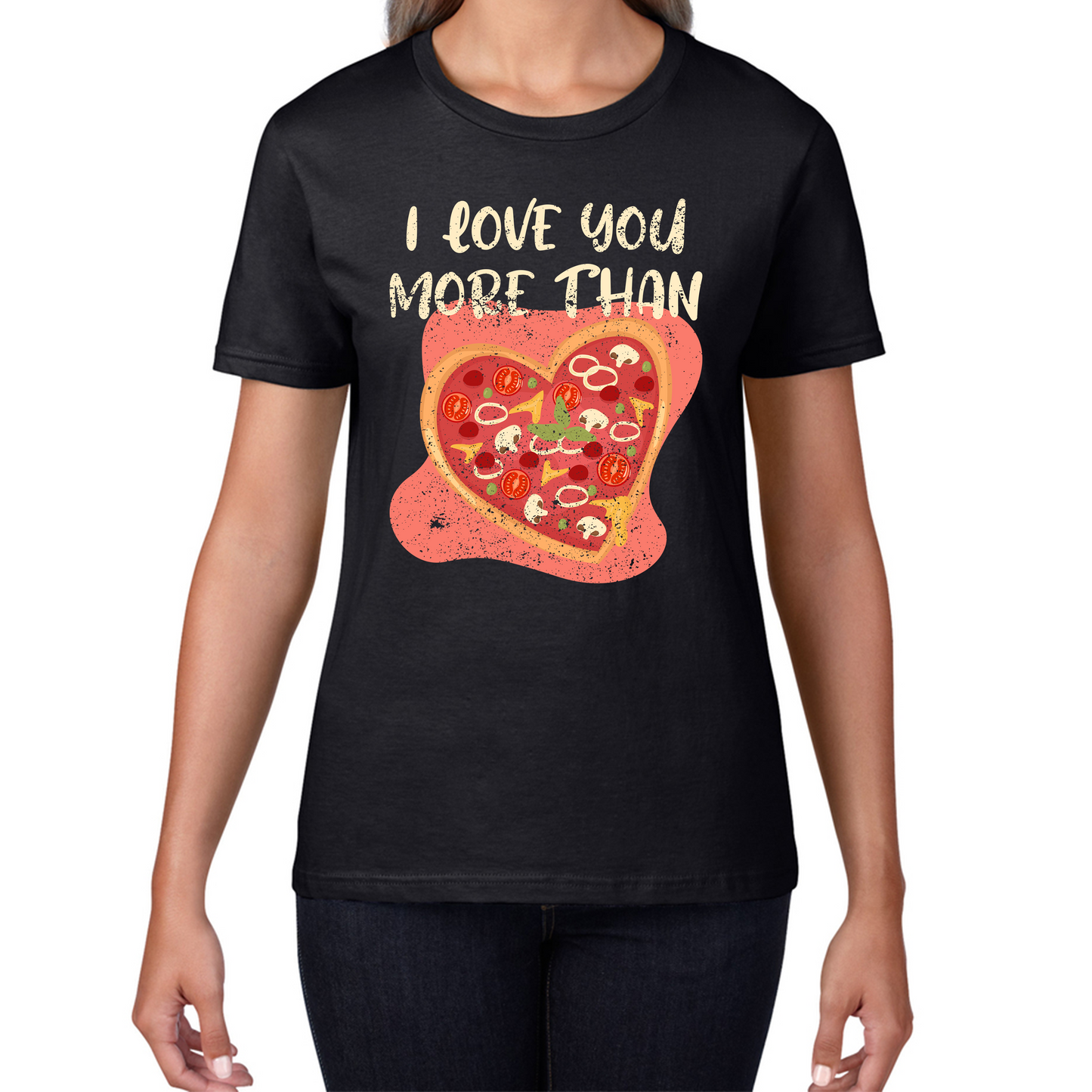 I Love You More Than Pizza Valentines Day Funny Offensive Gift Womens Tee Top