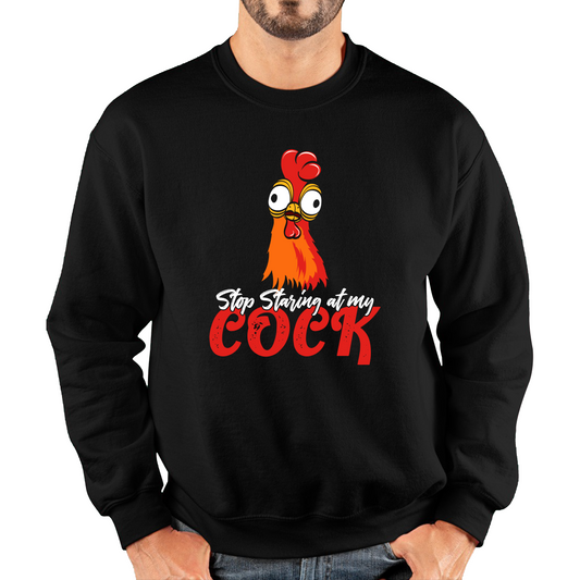 Stop Staring At My Cock Funny Sweatshirt
