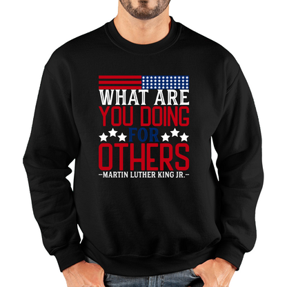What Are You Doing For Others MLK Quotes Black Lives Matters Inspirational Motivational Unisex Sweatshirt