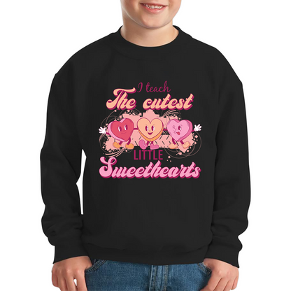 I Teach The Cutest Little Sweethearts Teacher Valentine’s Day School Teacher Quote Kids Jumper