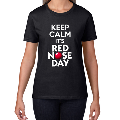 Keep Calm Its Red Nose Day Ladies T Shirt. 50% Goes To Charity