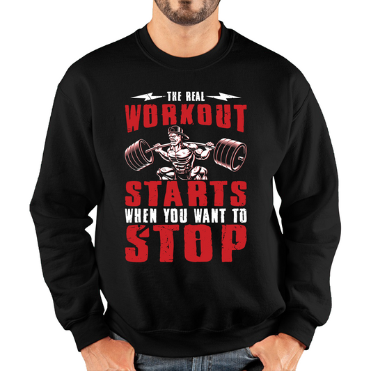 The Real Workout Starts When You Want To Stop Motivational Gym Sweatshirt
