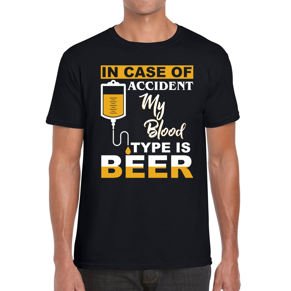 In Case Of Accident My Blood Type Is Beer T-Shirt Funny Beer Drinking Lover Mens Tee Top