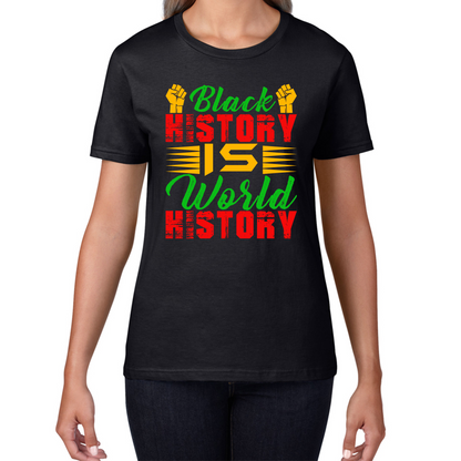 Black History Is World History Juneteenth Black Lives Matter Black History Freedom Month Womens Tee Top