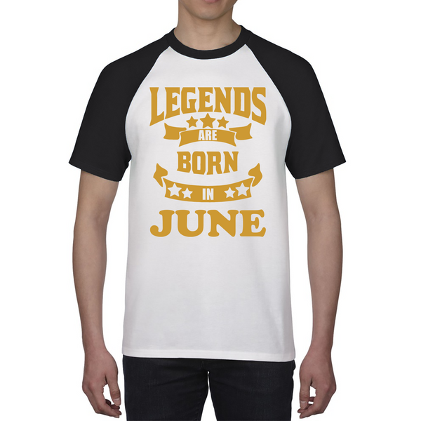 Legends Are Born In June Birthday Baseball T Shirt
