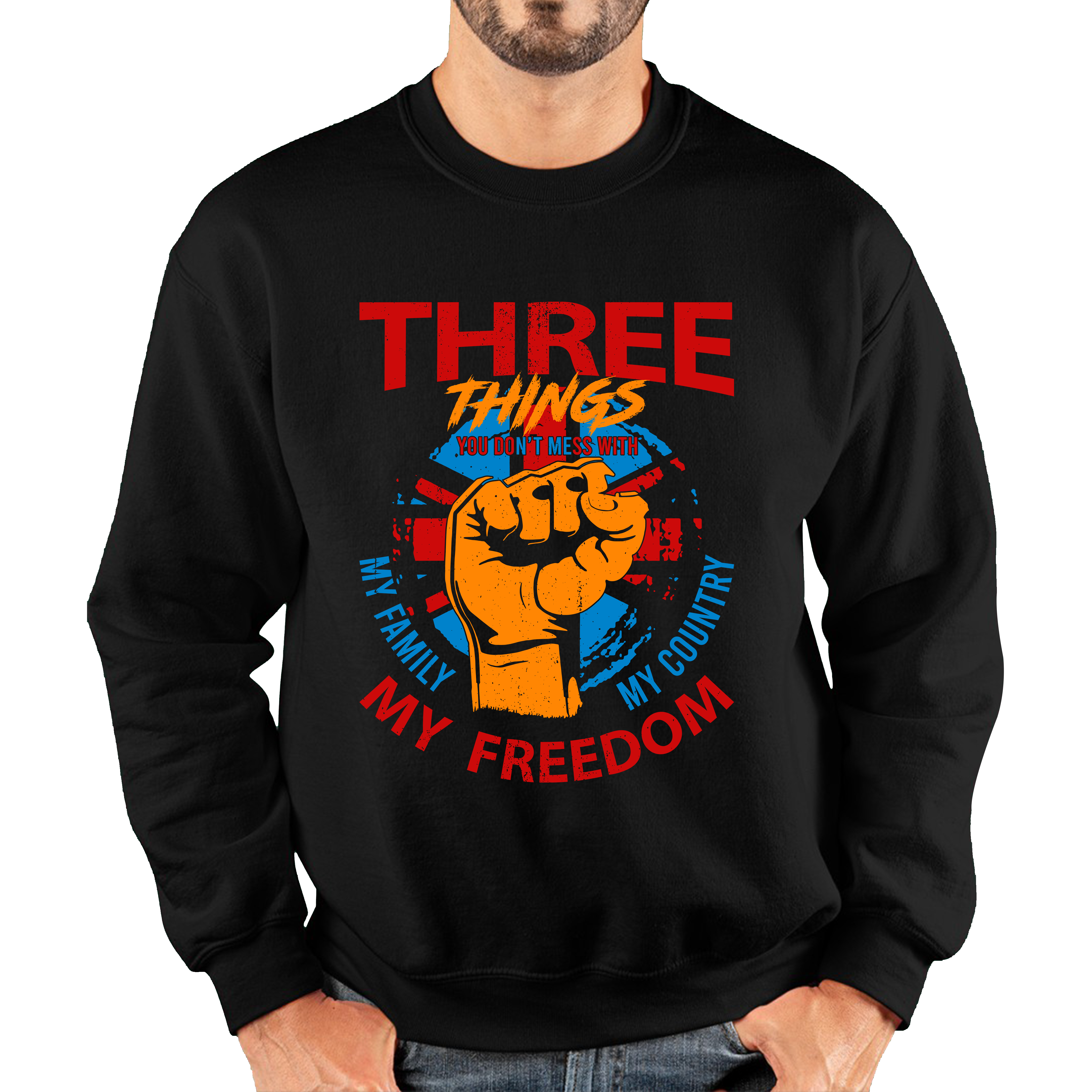 Three Things You Don't Mess With My Family My Country And My Freedom United Kingdom Flag Patriotic Adult Sweatshirt