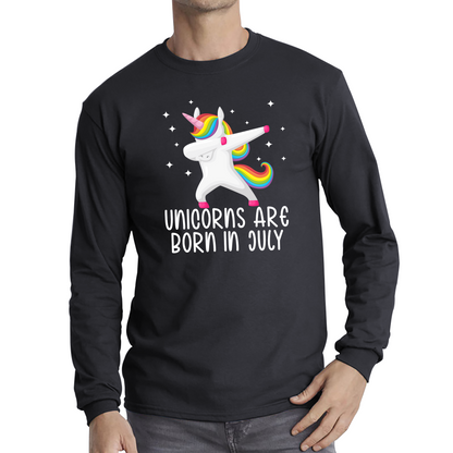 Unicorns Are Born In July Dabbing Unicorn Funny Birthday Month Novelty Slogan Long Sleeve T Shirt