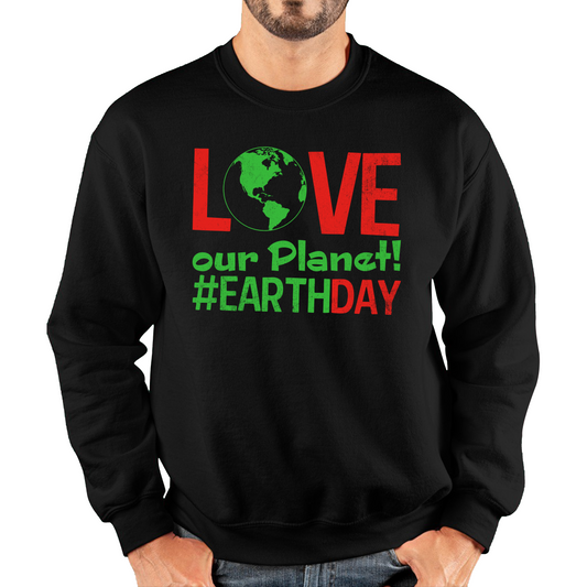 Love Our Planet Earth Day Sweatshirt