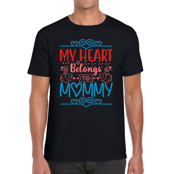 My Heart Belongs To Mommy Mother's Day Funny Family Valentine's Day Gift Mens Tee Top