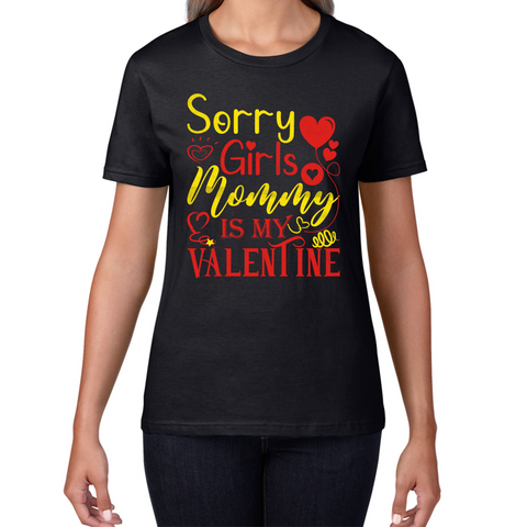 Sorry Girls Mommy Is My Valentine Love Quote Family Valentine's Day Gift Womens Tee Top