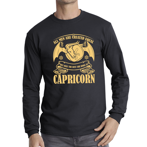All Men Are Created Equal But Only The Best Are Born As Capricorn Horoscope Astrological Zodiac Sign Birthday Present Long Sleeve T Shirt