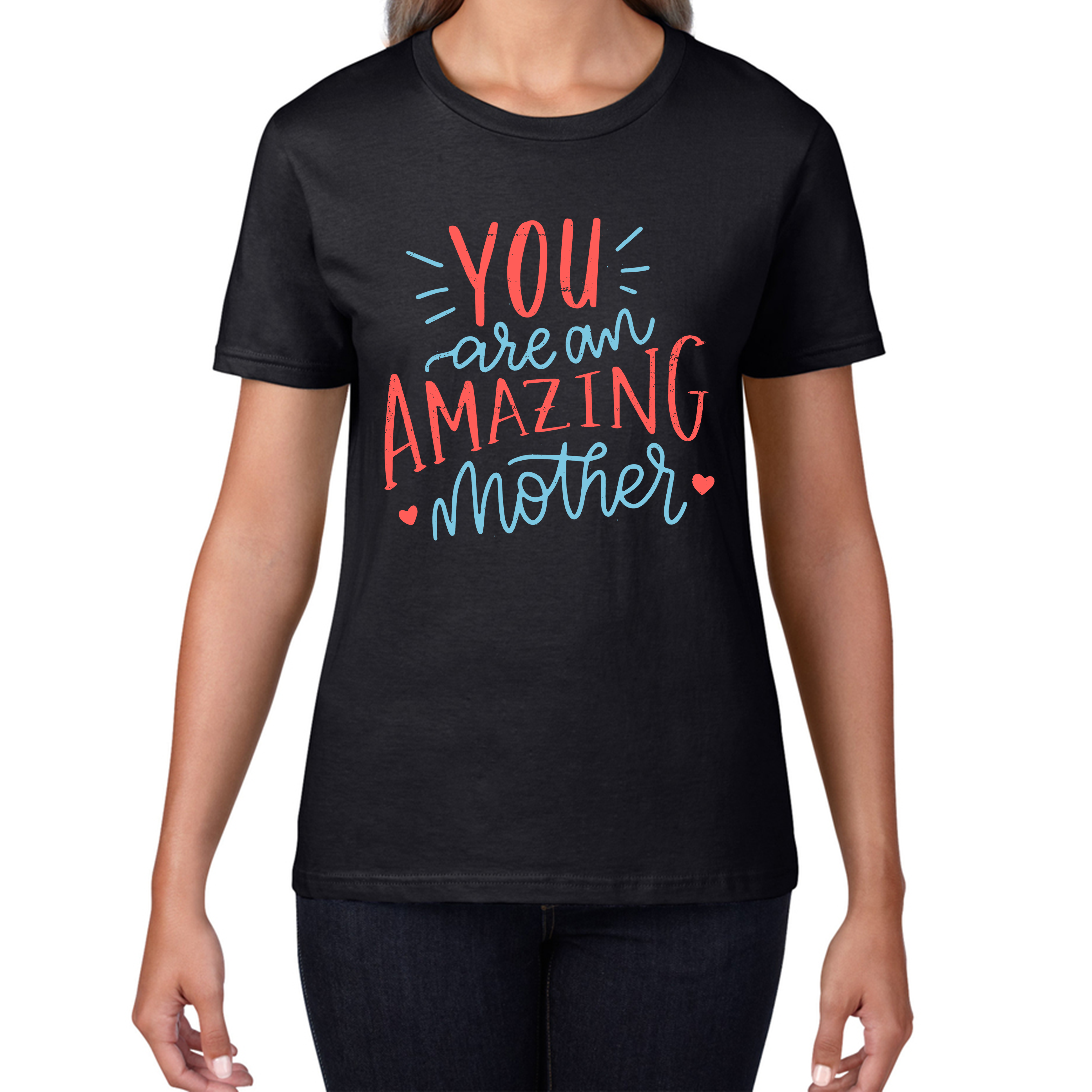 You Are An Amazing Mother Happy Mother's Day Ladies T Shirt