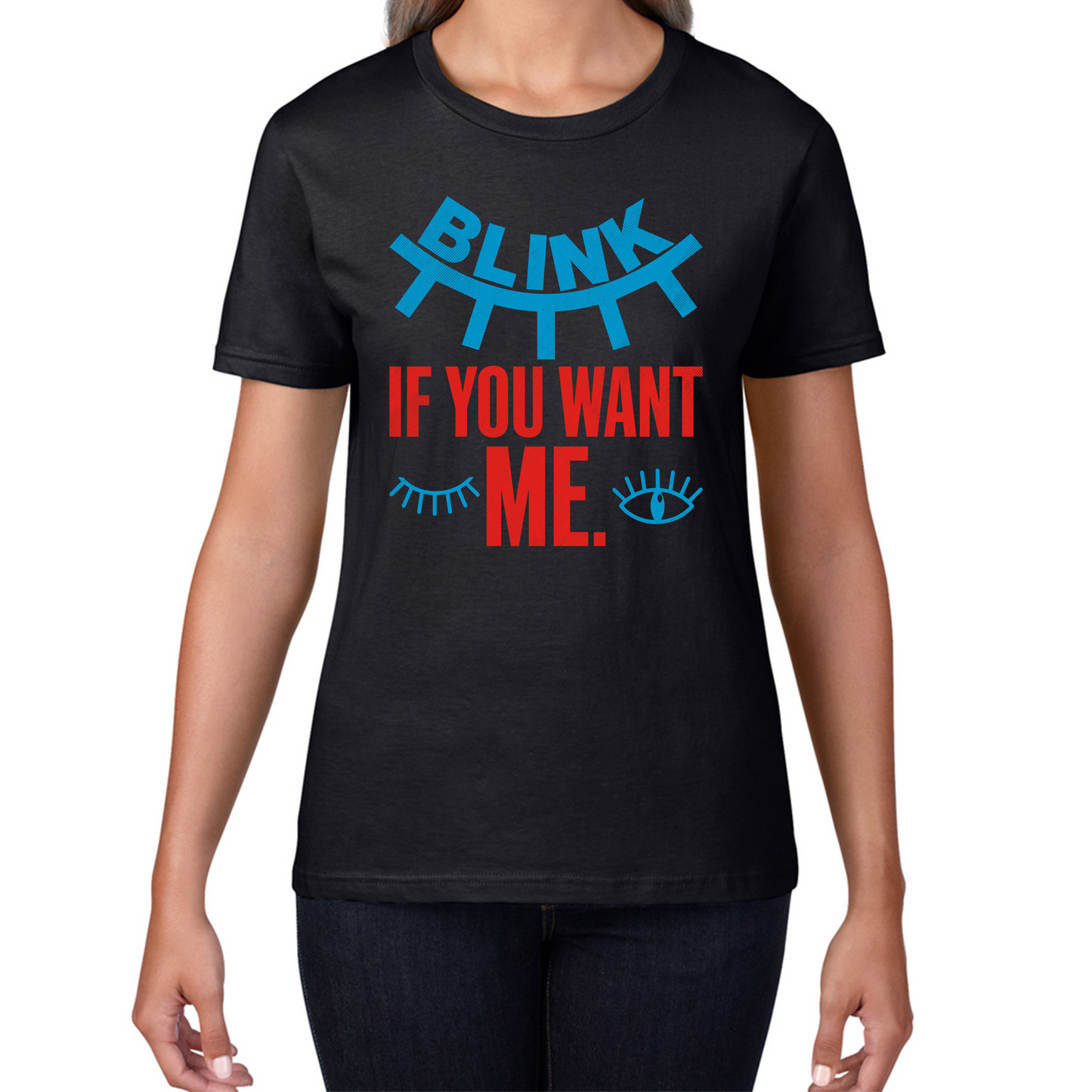 Blink If You Want Me Valentines Day Funny Humor Joke Novelty Slogan Love Quote Womens Tee Top