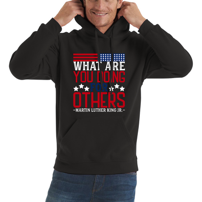 What Are You Doing For Others MLK Quotes Black Lives Matters Inspirational Motivational Unisex Hoodie