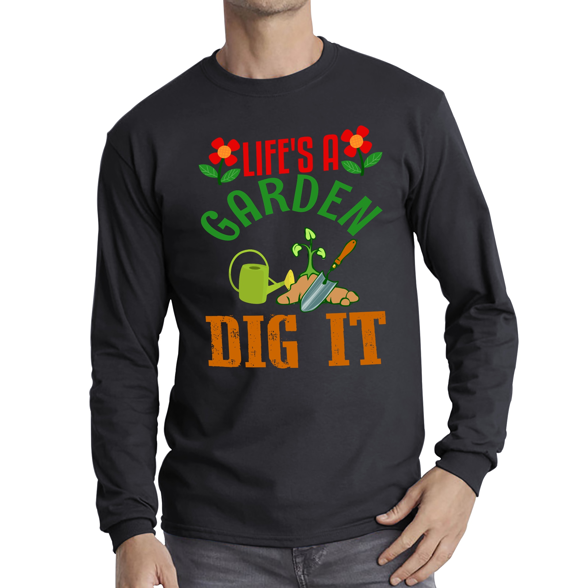 Life's A Garden Dig it Gardening Adult Long Sleeve T Shirt
