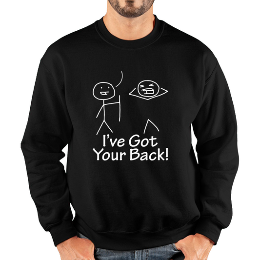 I've Got Your Back Funny Sweatshirt