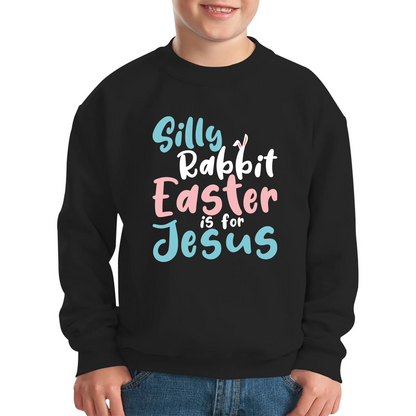 Silly Rabbit Easter Is For Jesus Easter Day Lover Easter Gifts For Bunny Lovers Kids Jumper