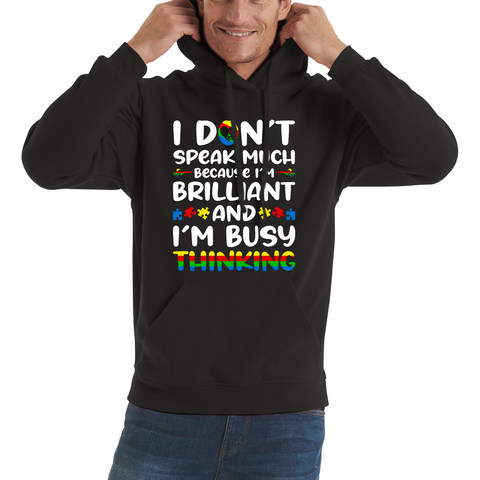 I Don't Speak Much Because I'm Brilliant And I'm Busy Thinking Autism Awareness Unisex Hoodie