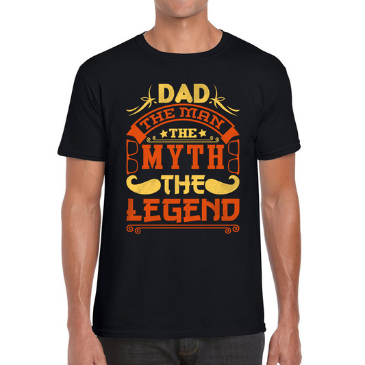 Dad The Man The Myth The Legend Father's Day T Shirt