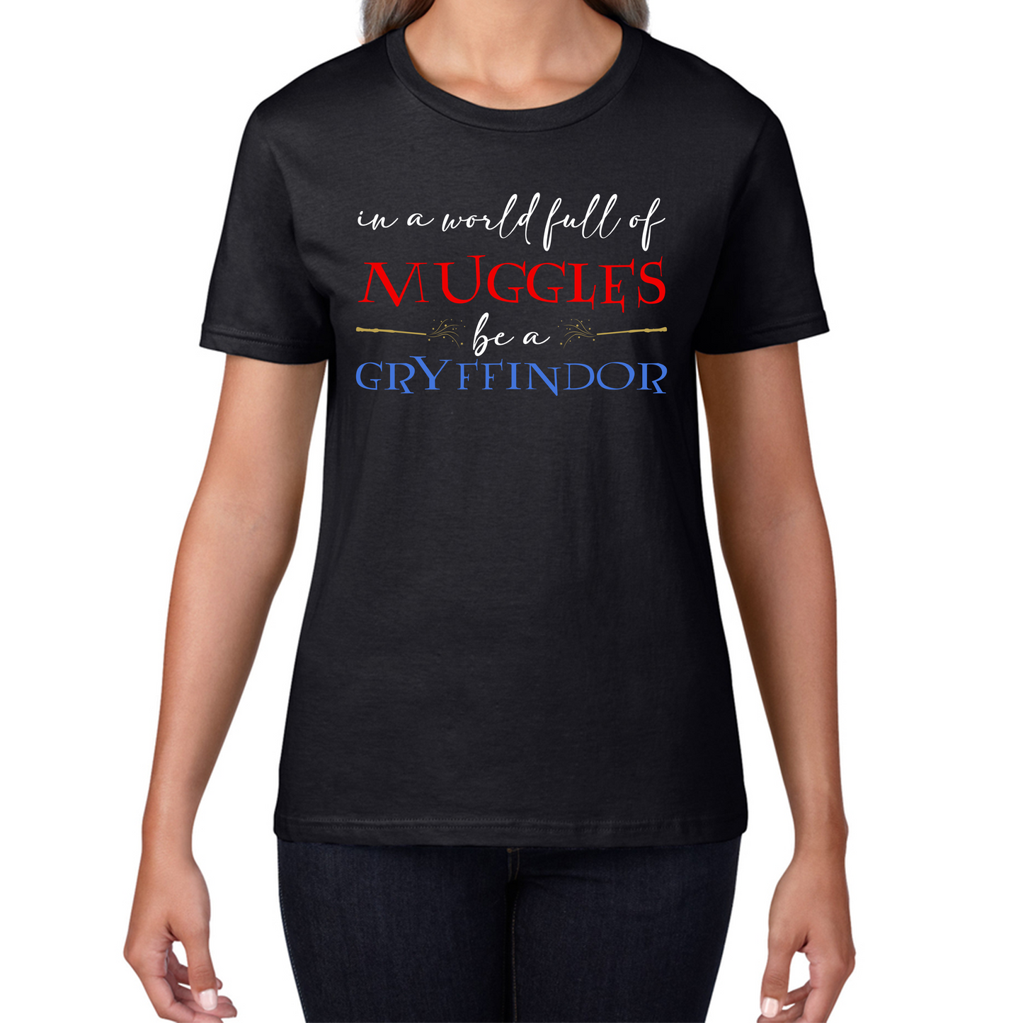 In A World Full of Muggles Be A Gryffindor Funny Harry Potter Gryffindor Womens Tee Top