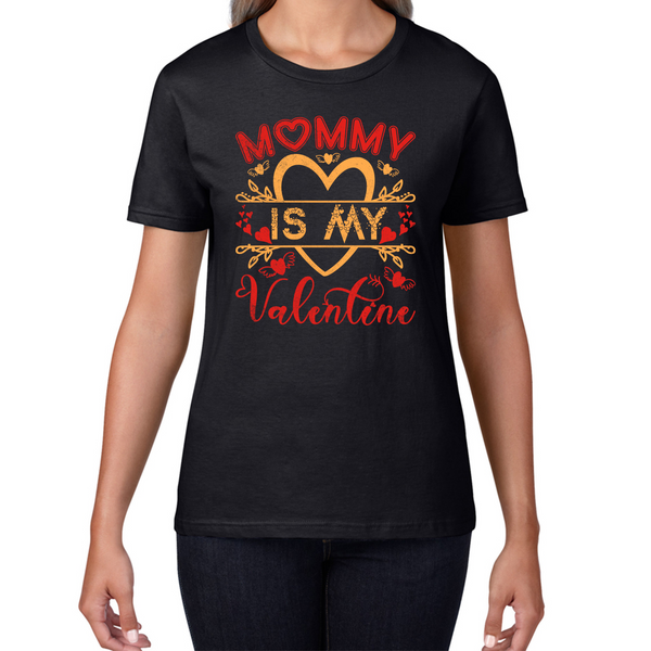 Mommy Is My Valentine Mother's Day Funny Family Valentine's Day Gift Womens Tee Top