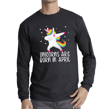 Unicorns Are Born In April Dabbing Unicorn Funny Birthday Month Novelty Slogan Long Sleeve T Shirt