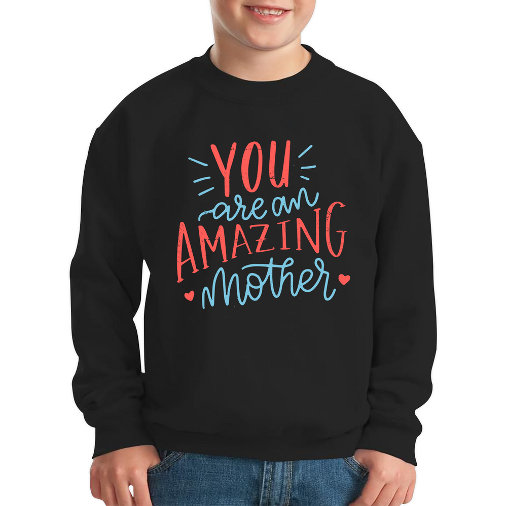 You Are An Amazing Mother Happy Mother's Day Kids Sweatshirt