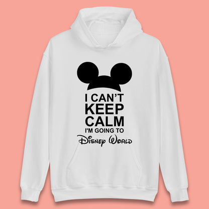 I Can't Keep Calm I'm Going To Disney World Disney Mickey Mouse Minnie Mouse Cartoon Disney Trip Unisex Hoodie