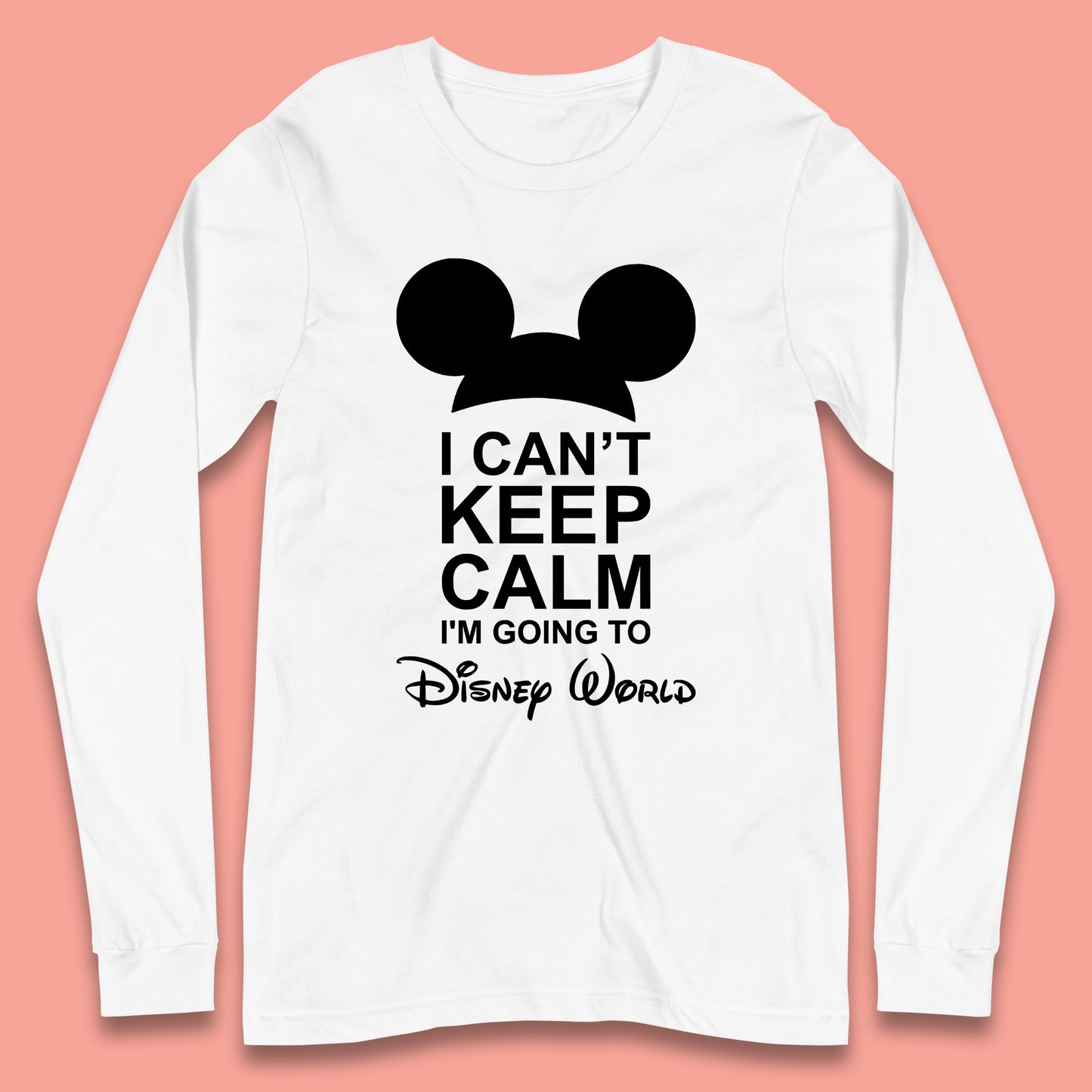 I Can't Keep Calm I'm Going To Disney World Disney Mickey Mouse Minnie Mouse Cartoon Disney Trip Longsleeve T Shirt