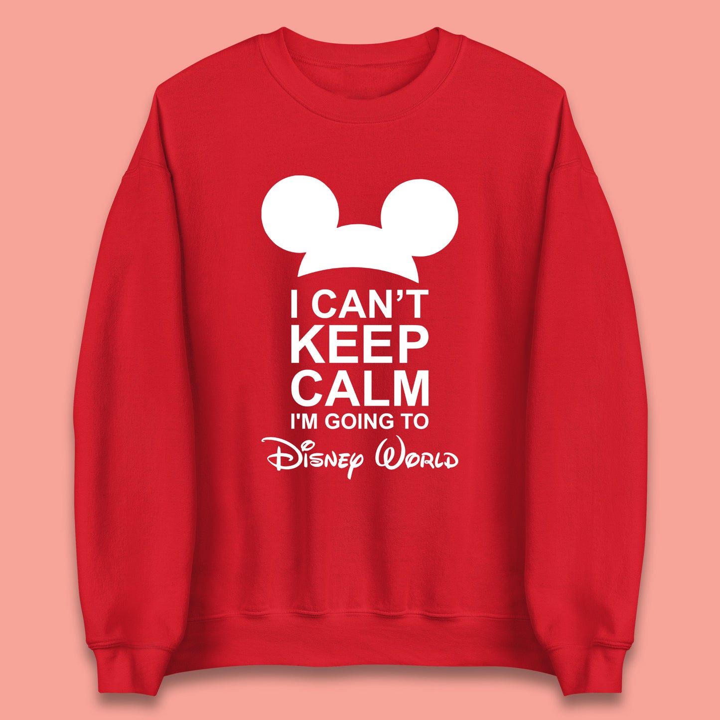 I Can't Keep Calm I'm Going To Disney World Disney Mickey Mouse Minnie Mouse Cartoon Disney Trip Unisex Sweatshirt