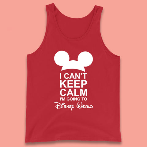 I Can't Keep Calm I'm Going To Disney World Disney Mickey Mouse Minnie Mouse Cartoon Disney Trip Tank Top