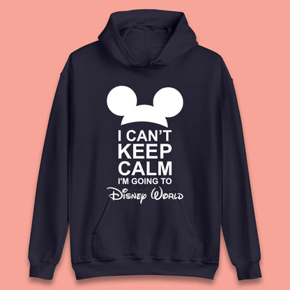 I Can't Keep Calm I'm Going To Disney World Disney Mickey Mouse Minnie Mouse Cartoon Disney Trip Unisex Hoodie