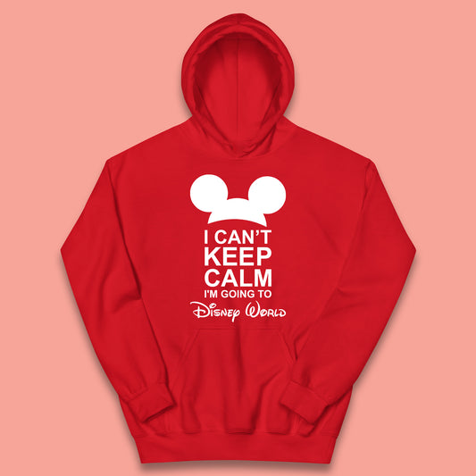 I Can't Keep Calm I'm Going To Disney World Disney Mickey Mouse Minnie Mouse Cartoon Disney Trip Kids Hoodie