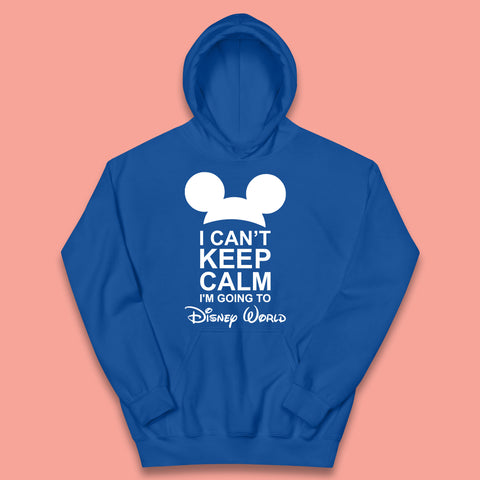 I Can't Keep Calm I'm Going To Disney World Disney Mickey Mouse Minnie Mouse Cartoon Disney Trip Kids Hoodie