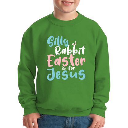 Silly Rabbit Easter Is For Jesus Easter Day Lover Easter Gifts For Bunny Lovers Kids Jumper
