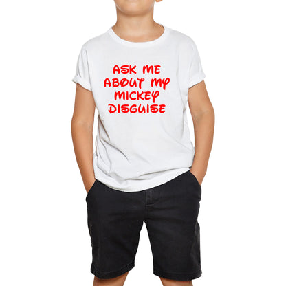 Mickey Flip Shirt Ask Me About My Mickey Disguise Disney Mickey Mouse Cartoon Disney World Kids T Shirt