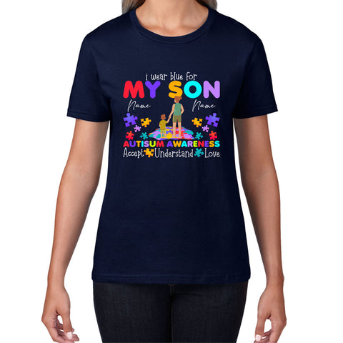 Personalised I Wear Blue For My Son Autism Awareness Mother & Son Name Autism Warrior Puzzle Pieces Accept Understand Love Womens Tee Top