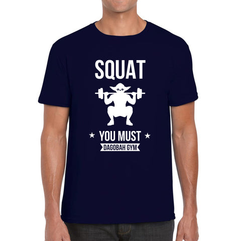 Squat You Must Be Dagobah Gym Star Wars Fans Yoda Squatting Fitness Bodybuilding Weightlifting Mens Tee Top