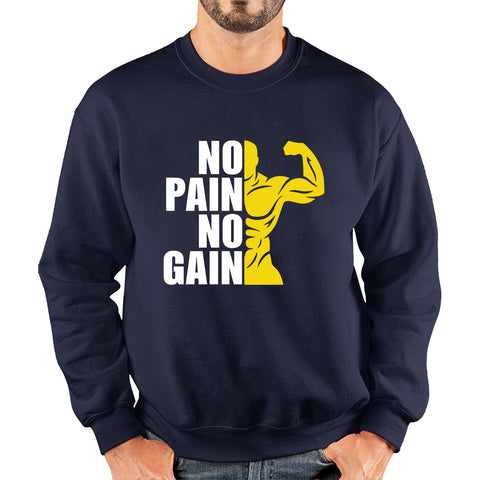 No Pain No Gain Gym Workout Fitness Bodybuilding Training Motivational Quote Muscle Body Flexing Unisex Sweatshirt